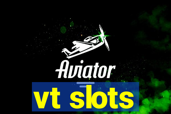 vt slots